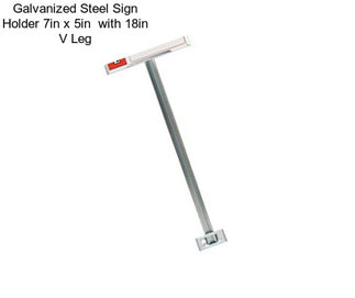 Galvanized Steel Sign Holder 7in x 5in  with 18in \