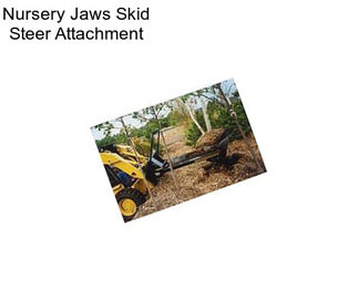 Nursery Jaws Skid Steer Attachment