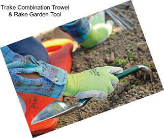 Trake Combination Trowel & Rake Garden Tool