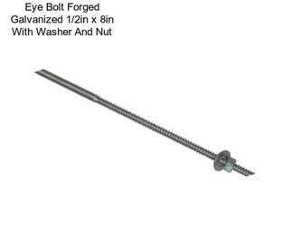 Eye Bolt Forged Galvanized 1/2in x 8in With Washer And Nut