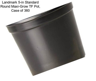 Landmark 5-in Standard Round Maxi-Grow TF Pot, Case of 360