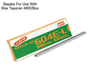 Staples For Use With Max Tapener 4800/Box
