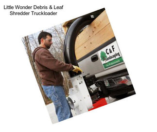 Little Wonder Debris & Leaf Shredder Truckloader