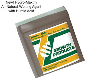 New! Hydro-Maxtm All-Natural Wetting Agent with Humic Acid