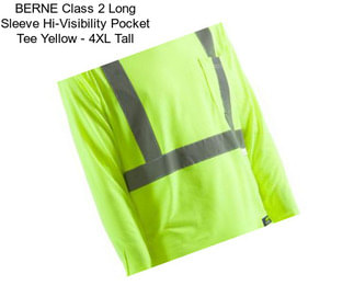 BERNE Class 2 Long Sleeve Hi-Visibility Pocket Tee Yellow - 4XL Tall