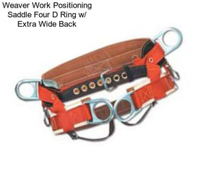 Weaver Work Positioning Saddle Four D Ring w/ Extra Wide Back