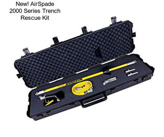New! AirSpade 2000 Series Trench Rescue Kit