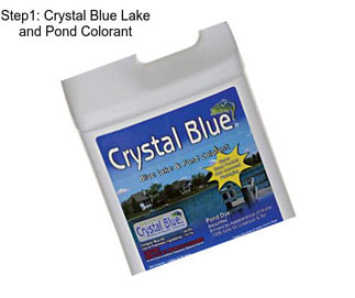 Step1: Crystal Blue Lake and Pond Colorant