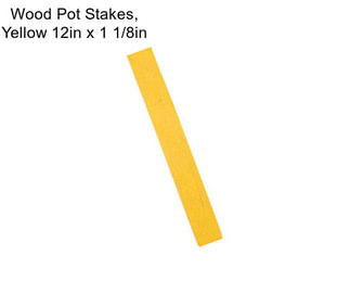 Wood Pot Stakes, Yellow 12in x 1 1/8in