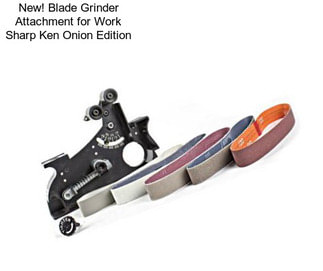 New! Blade Grinder Attachment for Work Sharp Ken Onion Edition