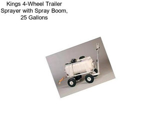 Kings 4-Wheel Trailer Sprayer with Spray Boom, 25 Gallons