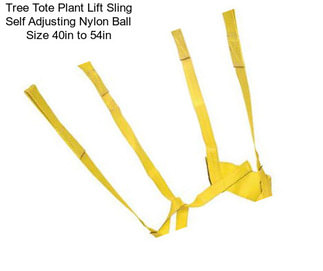 Tree Tote Plant Lift Sling Self Adjusting Nylon Ball Size 40in to 54in