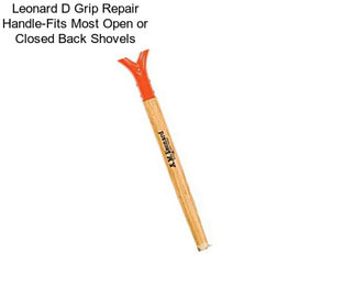 Leonard D Grip Repair Handle-Fits Most Open or Closed Back Shovels