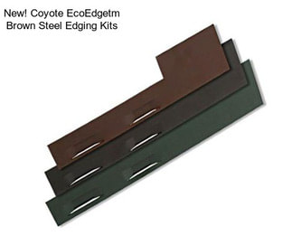 New! Coyote EcoEdgetm Brown Steel Edging Kits