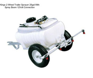 Kings 2 Wheel Trailer Sprayer 25gal With Spray Boom 12Volt Connection