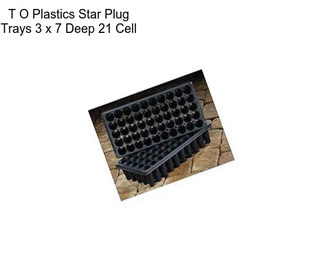 T O Plastics Star Plug Trays 3 x 7 Deep 21 Cell