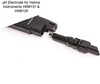 PH Electrode for Hanna Instruments HI98131 & HI98129