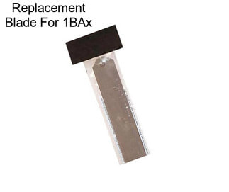 Replacement Blade For 1BAx