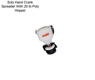 Solo Hand Crank Spreader With 20 lb Poly Hopper