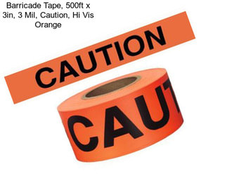 Barricade Tape, 500ft x 3in, 3 Mil, Caution, Hi Vis Orange