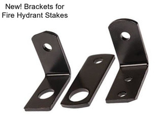New! Brackets for Fire Hydrant Stakes