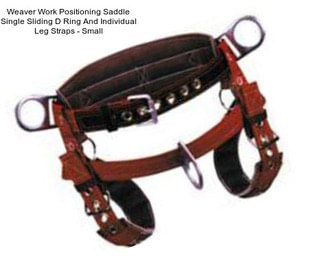 Weaver Work Positioning Saddle Single Sliding D Ring And Individual Leg Straps - Small