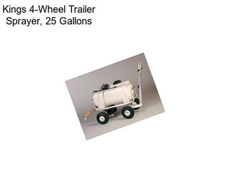 Kings 4-Wheel Trailer Sprayer, 25 Gallons