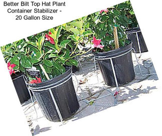 Better Bilt Top Hat Plant Container Stabilizer - 20 Gallon Size