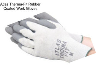 Atlas Therma-Fit Rubber Coated Work Gloves