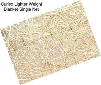 Curlex Lighter Weight Blanket Single Net