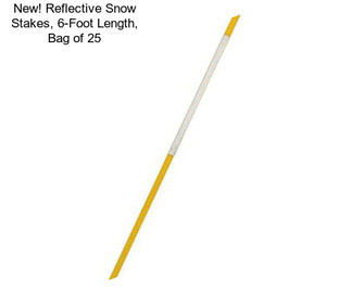 New! Reflective Snow Stakes, 6-Foot Length, Bag of 25