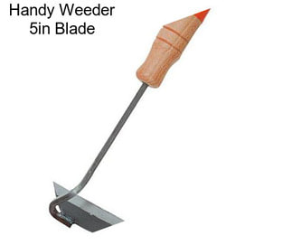 Handy Weeder 5in Blade