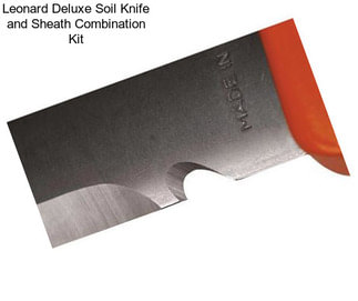 Leonard Deluxe Soil Knife and Sheath Combination Kit