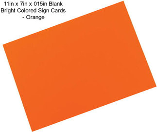 11in x 7in x 015in Blank Bright Colored Sign Cards - Orange