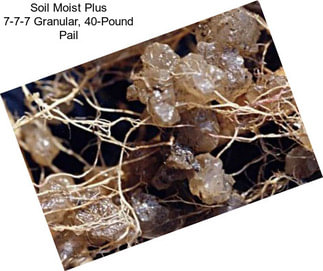 Soil Moist Plus 7-7-7 Granular, 40-Pound Pail