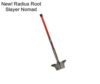New! Radius Root Slayer Nomad