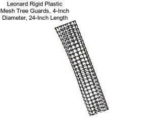 Leonard Rigid Plastic Mesh Tree Guards, 4-Inch Diameter, 24-Inch Length