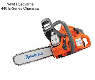 New! Husqvarna 440 E-Series Chainsaw