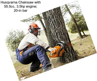 Husqvarna Chainsaw with 55.5cc, 3.5hp engine; 20-in bar