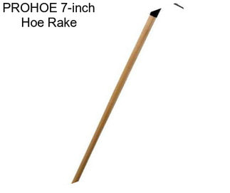 PROHOE 7-inch Hoe Rake