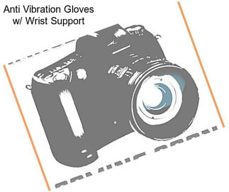 Anti Vibration Gloves w/ Wrist Support