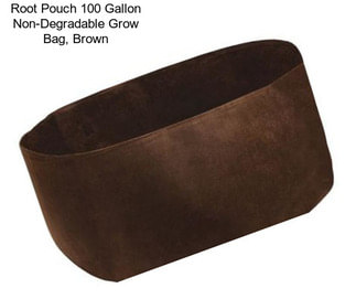 Root Pouch 100 Gallon Non-Degradable Grow Bag, Brown