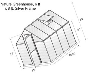 Nature Greenhouse, 6 ft x 8 ft, Silver Frame