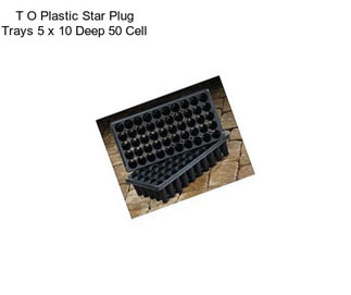 T O Plastic Star Plug Trays 5 x 10 Deep 50 Cell