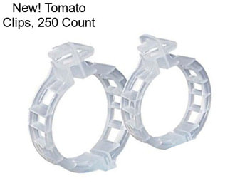 New! Tomato Clips, 250 Count