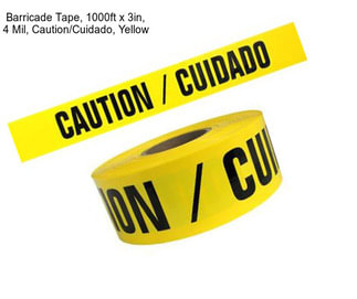 Barricade Tape, 1000ft x 3in, 4 Mil, Caution/Cuidado, Yellow