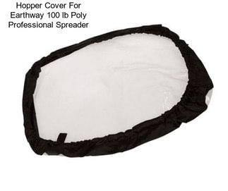 Hopper Cover For Earthway 100 lb Poly Professional Spreader