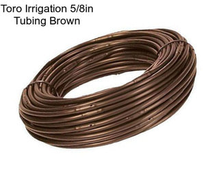 Toro Irrigation 5/8in Tubing Brown