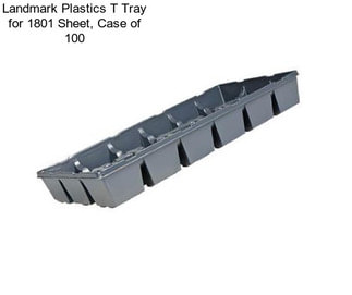 Landmark Plastics T Tray for 1801 Sheet, Case of 100