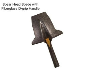 Spear Head Spade with Fiberglass D-grip Handle